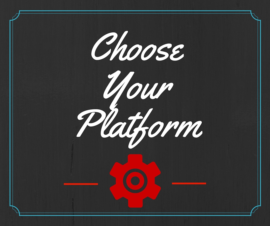 Choose Your Platform